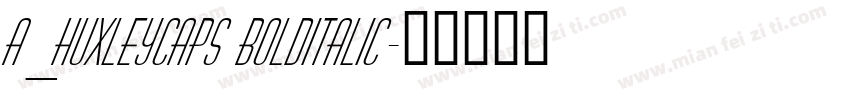 a_HuxleyCaps BoldItalic字体转换